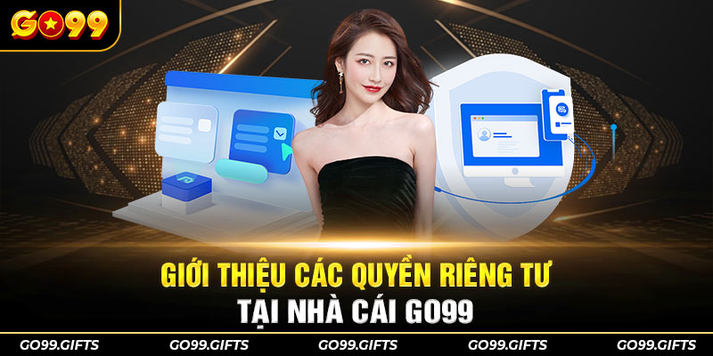 Giới thiệu các quyền riêng tư tại nhà cái Go99