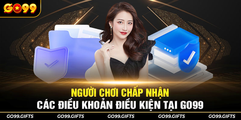 Người chơi chấp nhận các điều khoản điều kiện tại Go99