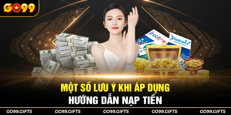 Một số lưu ý khi áp dụng hướng dẫn nạp tiền