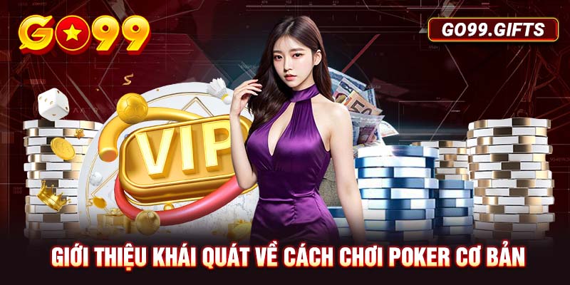 Giới thiệu khái quát về cách chơi Poker cơ bản