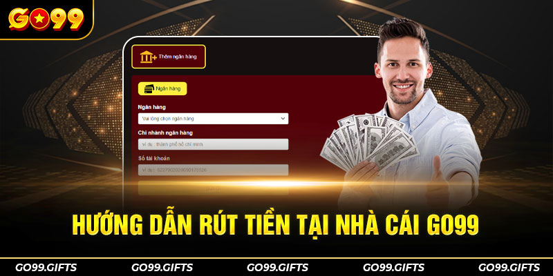 Hướng dẫn rút tiền tại nhà cái GO99