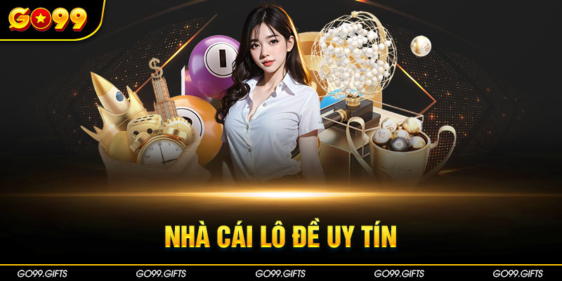 nhà cái lô đề uy tín