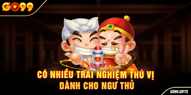 Có nhiều trải nghiệm thú vị dành cho ngư thủ