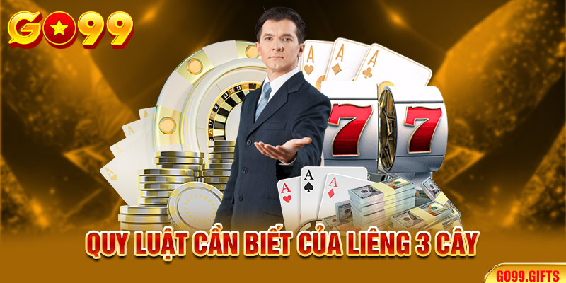 Quy luật cần biết của Liêng 3 Cây